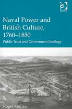 Naval Power and British Culture, 1760–1850: Public Trust and Government Ideology