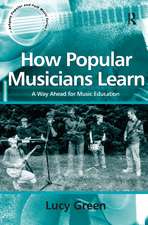 How Popular Musicians Learn: A Way Ahead for Music Education