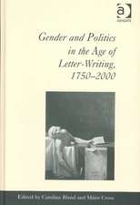 Gender and Politics in the Age of Letter-Writing, 1750�2000