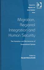 Migration, Regional Integration and Human Security: The Formation and Maintenance of Transnational Spaces