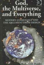 God, the Multiverse, and Everything: Modern Cosmology and the Argument from Design