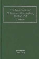 The Notebooks of Nehemiah Wallington, 1618–1654: A Selection