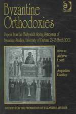 Byzantine Orthodoxies: Papers from the Thirty-sixth Spring Symposium of Byzantine Studies, University of Durham, 23–25 March 2002