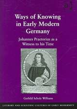 Ways of Knowing in Early Modern Germany: Johannes Praetorius as a Witness to his Time