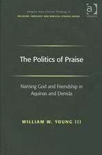 The Politics of Praise: Naming God and Friendship in Aquinas and Derrida