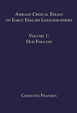 Ashgate Critical Essays on Early English Lexicographers: Volume 1: Old English