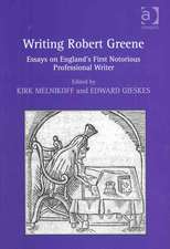 Writing Robert Greene: Essays on England's First Notorious Professional Writer