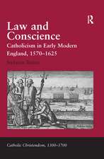 Law and Conscience: Catholicism in Early Modern England, 1570–1625