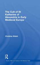 The Cult of St Katherine of Alexandria in Early Medieval Europe