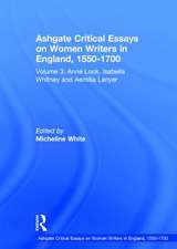 Ashgate Critical Essays on Women Writers in England, 1550-1700: Volume 3: Anne Lock, Isabella Whitney and Aemilia Lanyer