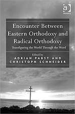 Encounter Between Eastern Orthodoxy and Radical Orthodoxy: Transfiguring the World Through the Word