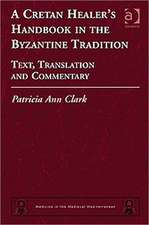 A Cretan Healer's Handbook in the Byzantine Tradition: Text, Translation and Commentary