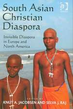 South Asian Christian Diaspora: Invisible Diaspora in Europe and North America