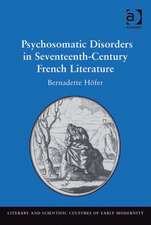 Psychosomatic Disorders in Seventeenth-Century French Literature