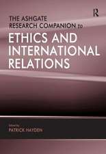 The Ashgate Research Companion to Ethics and International Relations