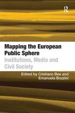 Mapping the European Public Sphere: Institutions, Media and Civil Society