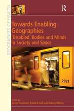 Towards Enabling Geographies: ‘Disabled’ Bodies and Minds in Society and Space