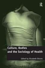 Culture, Bodies and the Sociology of Health