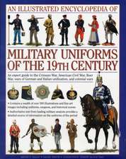 An Illustrated Encyclopedia of Military Uniforms of the 19th Century