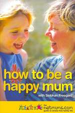 How to be a Happy Mum