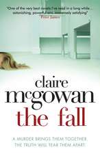 Mcgowan, C: Fall: A murder brings them together. The truth w