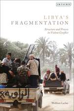 Libya's Fragmentation: Structure and Process in Violent Conflict