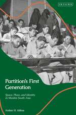 Partition’s First Generation: Space, Place, and Identity in Muslim South Asia