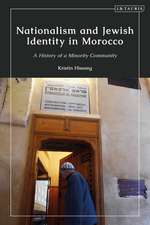 Nationalism and Jewish Identity in Morocco: A History of a Minority Community