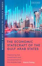 The Economic Statecraft of the Gulf Arab States: Deploying Aid, Investment and Development Across the MENAP