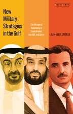 New Military Strategies in the Gulf: The Mirage of Autonomy in Saudi Arabia, the UAE and Qatar