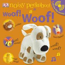 Noisy Peekaboo! Woof! Woof! [With Lift-The-Flap Sounds]