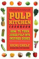 Pulp Kitchen: How to Turn Juiced Pulp Into Inspired Dishes