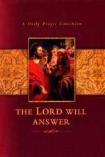 The Lord Will Answer: A Daily Prayer Catechism