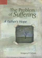 The Problem of Suffering: A Fathers Hope