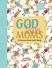 God Loves Moms: Twelve Lessons about God's Mercy