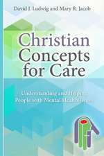 Christian Concepts for Care: Understanding and Helping People with Mental Health Issues