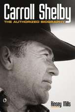 Carroll Shelby: The Authorized Biography