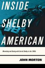 Inside Shelby American: Wrenching and Racing with Carroll Shelby in the 1960s