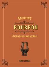 Enjoying Bourbon : A Tasting Guide and Journal