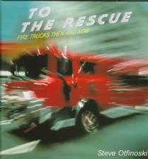 To the Rescue: Fire Trucks Then and Now