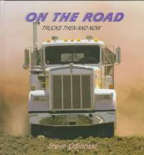 On the Road: Trucks Then and Now