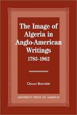 The Image of Algeria in Anglo-American Writings, 1785-1962