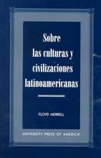 Sobre Las Culturas y Civilizaciones Latinoamericanas