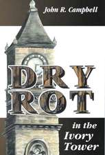 Dry Rot in the Ivory Tower