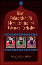 Islam, Technoscientific Identities, and the Culture of Curiosity