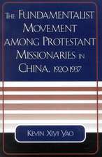 The Fundamentalist Movement Among Protestant Missionaries in China, 1920-1937