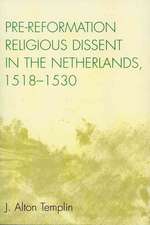 Pre-Reformation Religious Dissent in the Netherlands, 1518-1530