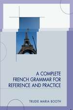 A Complete French Grammar for Reference and Practice