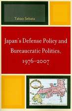 Japan's Defense Policy and Bureaucratic Politics, 1976-2007