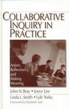 Collaborative Inquiry in Practice: Action, Reflection, and Making Meaning